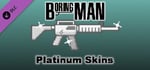 Boring Man: Platinum Weapon Skins banner image