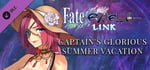 Fate/EXTELLA LINK - Captain's Glorious Summer Vacation banner image