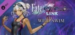 Fate/EXTELLA LINK - Wild Swim banner image