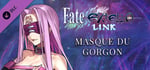Fate/EXTELLA LINK - Masque du Gorgon banner image
