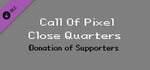 Call of Pixel: Close Quarters - 9.99$ Donation of Supporters banner image