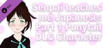Senpai Teaches Me Japanese: Part 1 - Pontytail DLC Character banner image