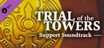Trial of the Towers - Support Soundtrack banner image