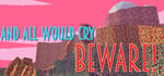 And All Would Cry Beware! banner image