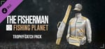 The Fisherman - Fishing Planet: Trophy Catch Pack banner image