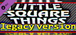 Little Square Things - Legacy Version banner image
