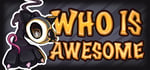 WHO IS AWESOME banner image