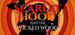 Scarlet Hood and the Wicked Wood banner image