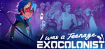 I Was a Teenage Exocolonist banner image