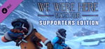We Were Here Together: Supporter Edition banner image