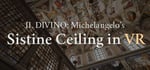 IL DIVINO: Michelangelo's Sistine Ceiling in VR steam charts
