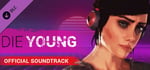 Die Young - Official Soundtrack banner image