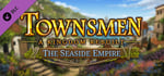 Townsmen - A Kingdom Rebuilt: The Seaside Empire banner image