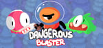 Dangerous Blaster banner image