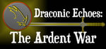 Draconic Echoes: The Ardent War steam charts