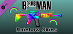 Boring Man: Rainbow Weapon Skins banner image