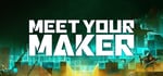 Meet Your Maker banner image