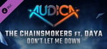 AUDICA - The Chainsmokers ft. Daya - "Don't Let Me Down" banner image