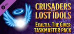 Crusaders of the Lost Idols: Exaltia, the Giver Taskmaster Pack banner image