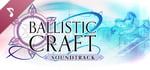 Ballistic Craft Soundtrack banner image