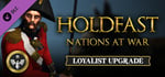 Holdfast: Nations At War - Loyalist Upgrade banner image