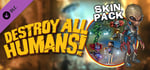 Destroy All Humans! Skin Pack banner image