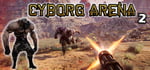 Cyborg Arena 2 banner image