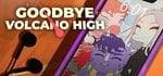 Goodbye Volcano High banner image