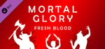 Mortal Glory - Fresh Blood DLC banner image