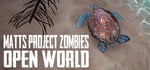 Matt's Project Zombies: Open World banner image
