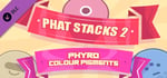 PHAT STACKS 2 - PHYRO COLOUR PIGMENTS banner image
