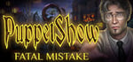 PuppetShow: Fatal Mistake Collector's Edition banner image