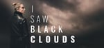 I Saw Black Clouds banner image