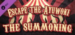 Escape the Ayuwoki - The Summoning banner image