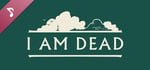 I Am Dead - Original Soundtrack banner image
