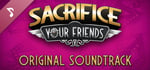 Sacrifice Your Friends Soundtrack banner image