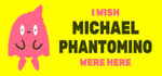 I wish Michael Phantomino were here steam charts