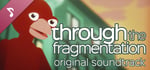 Through The Fragmentation OST banner image