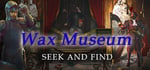 Wax Museum - Seek and Find - Mystery Hidden Object Adventure banner image