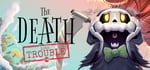 The Death Into Trouble banner image