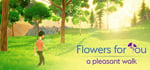 Flowers for You: a pleasant walk steam charts