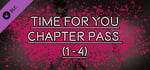 TIME FOR YOU - CHAPTER PASS (1-4) banner image
