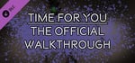 TIME FOR YOU - THE OFFICIAL WALKTHROUGH banner image