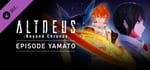 ALTDEUS: Beyond Chronos Episode Yamato banner image