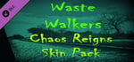 Waste Walkers Chaos Reigns Skin Pack banner image