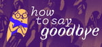 How to Say Goodbye banner image