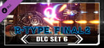 R-Type Final 2 - DLC Set 6 banner image