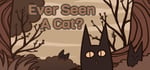 Ever Seen A Cat? banner image