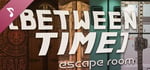 Between Time: Escape Room Soundtrack banner image