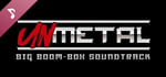 UnMetal - Big Boom-Box Soundtrack banner image